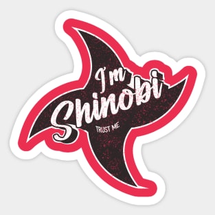 I'm Shinobi trust me Sticker